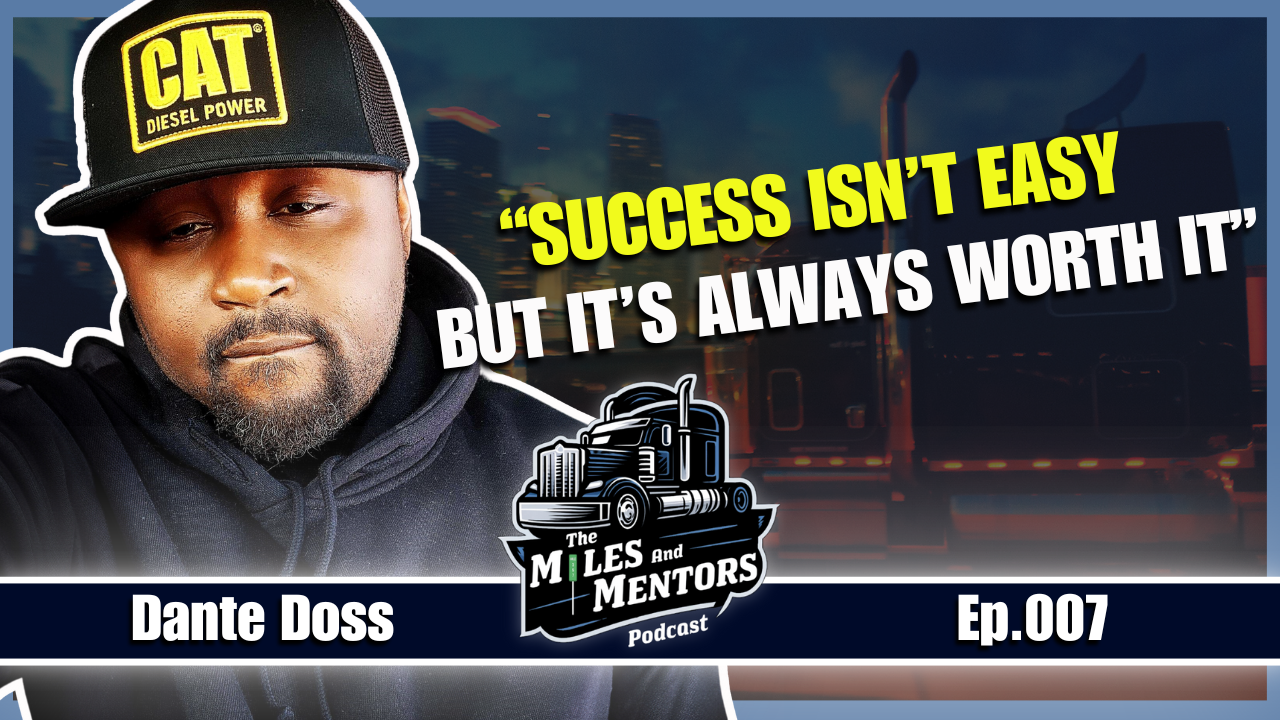 Podcast episode cover featuring Dante Doss with the quote "Success isn’t easy, but it’s always worth it." alongside the Miles and Mentors Podcast logo and episode number 007.