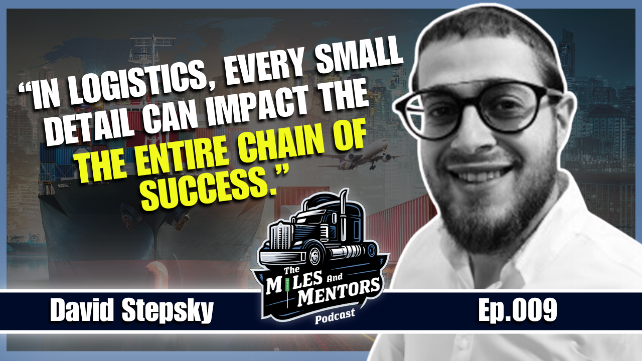 Podcast episode cover featuring David Stepsky with the quote "In logistics, every small detail can impact the entire chain of success." alongside the Miles and Mentors Podcast logo and episode number 009.