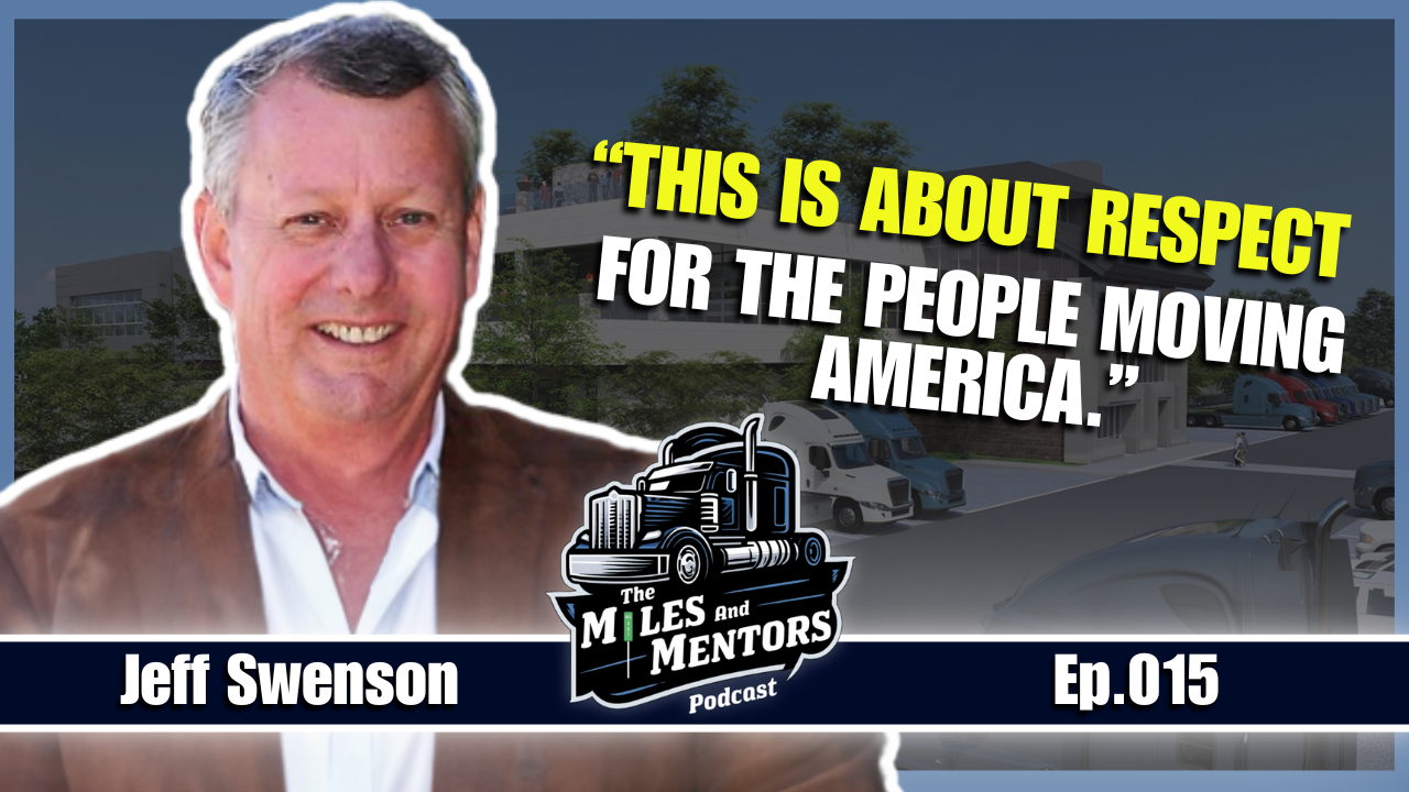 Podcast episode cover featuring Jeff Swenson with the quote "This is about respect for the people moving America." alongside the Miles and Mentors Podcast logo and episode number 015.