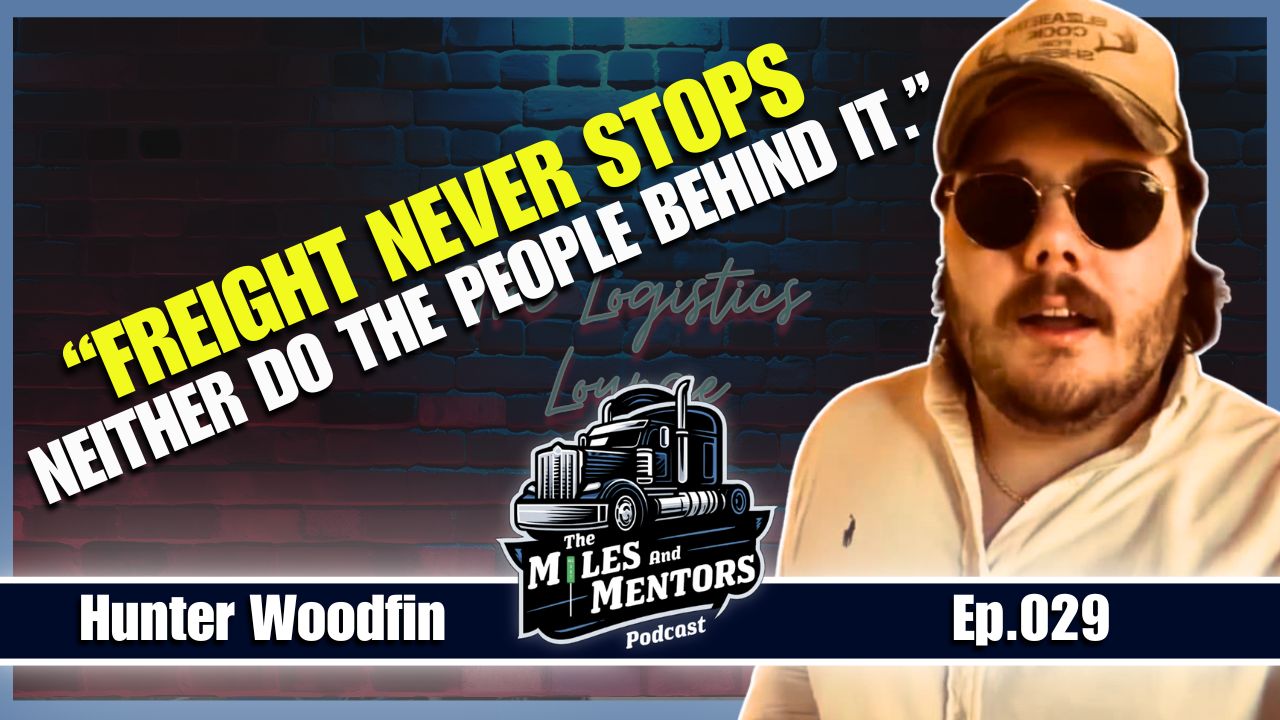 Hunter Woodfin in Episode 029 of the Miles and Mentors Trucking Podcast discussing refrigerated freight, mentorship, and logistics strategy