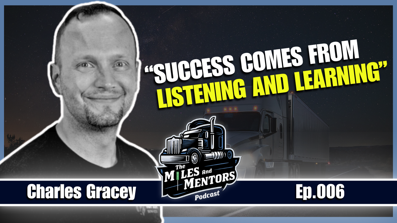 Podcast episode cover featuring Charles Gracey with the quote "Success comes from listening and learning." alongside the Miles and Mentors Podcast logo and episode number 006.