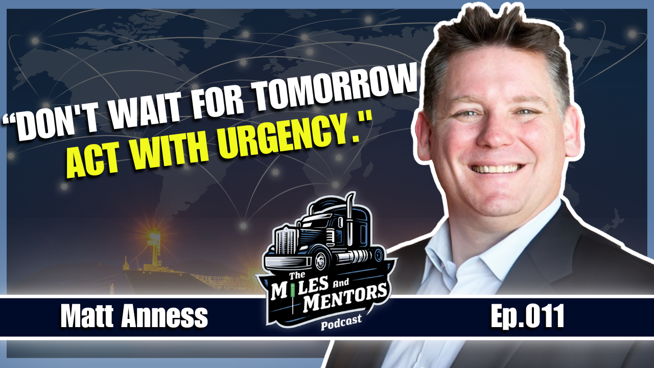 Podcast episode cover featuring Matt Anness with the quote "Don't wait for tomorrow, act with urgency." alongside the Miles and Mentors Podcast logo and episode number 011.