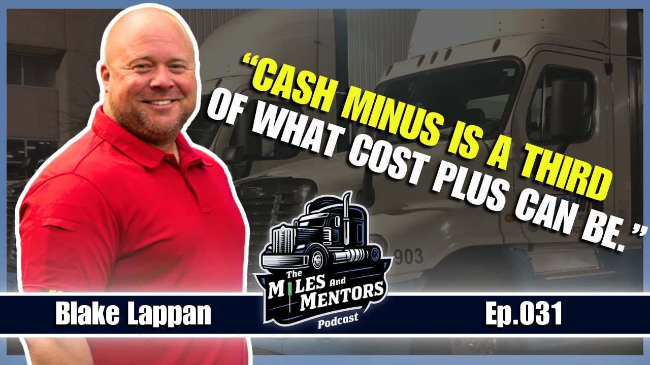Blake Lappan featured in Episode 031 of the Miles and Mentors Trucking Podcast, discussing cost strategies in the trucking business